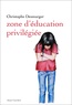 Christophe Desmurger - Zone d'éducation privilégiée.