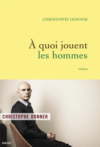 A quoi jouent les hommes. roman