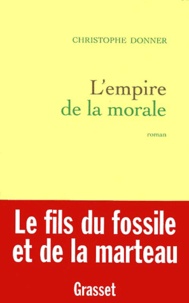 Christophe Donner - L'empire de la morale.