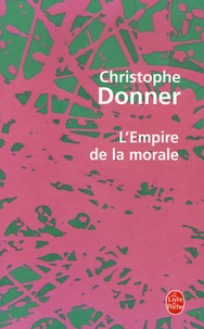 Christophe Donner - L'Empire de la morale.