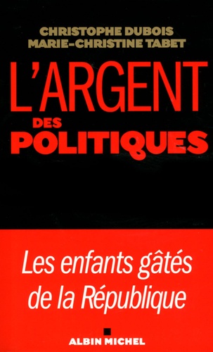 L'argent et les politiques. Les enfants gâtés de la République