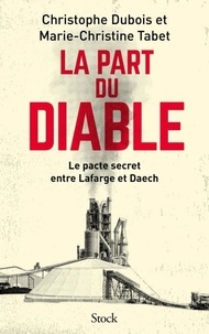 Télécharger des pdfs de manuels scolaires La part du diable - Le pacte secret entre Lafarge et Daech par Christophe Dubois, Marie-Christine Tabet CHM MOBI PDF 9782234094468
