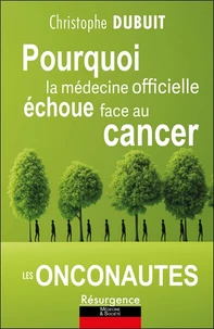 Pourquoi la médecine officielle échoue face au cancer