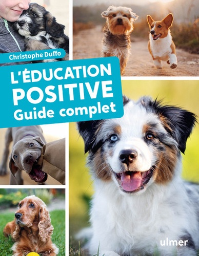 Christophe Duffo - L'éducation positive du chien - Guide complet.