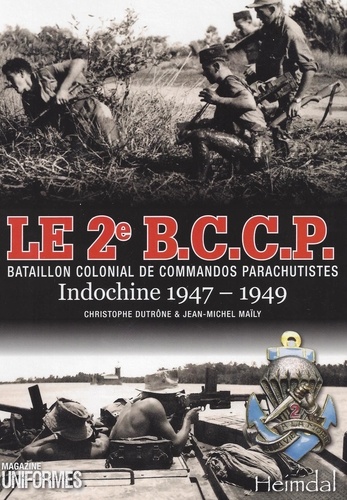 Le 2e B.C.C.P. Bataillon Colonial de Commandos Parachutistes. Indochine 1947-1949