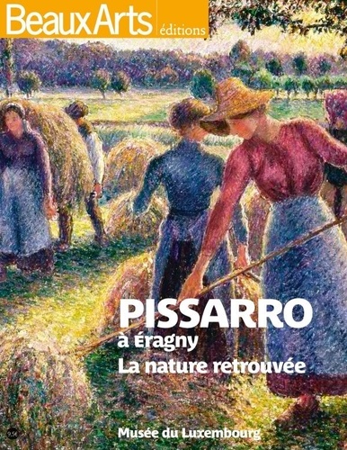 Christophe Duvivier et Stéphane Guégan - Pissaro à Eragny - La nature retrouvée.