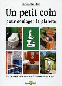 Christophe Elain - Un petit coin pour soulager la planète - Toilettes sèches et histoires d'eau.