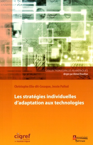 Christophe Elie-dit-Cosaque et Jessie Pallud - Les stratégies individuelles d'adaptation aux technologies.