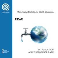 Christophe Emblanch et Sarah Jourdren - L'eau - Introduction à une ressource rare.