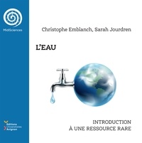 Christophe Emblanch et Sarah Jourdren - L'eau - Introduction à une ressource rare.