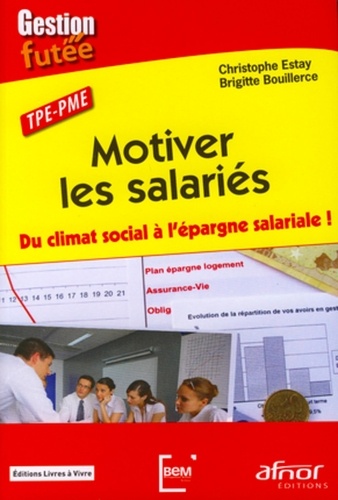 Christophe Estay et Brigitte Bouillerce - TPE-PME : motiver les salariés - Du climat social à l'épargne salariale !.