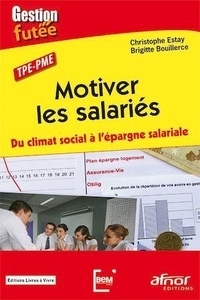 Christophe Estay et Brigitte Bouillerce - TPE-PME : motiver les salariés - Du climat social à l'épargne salariale !.