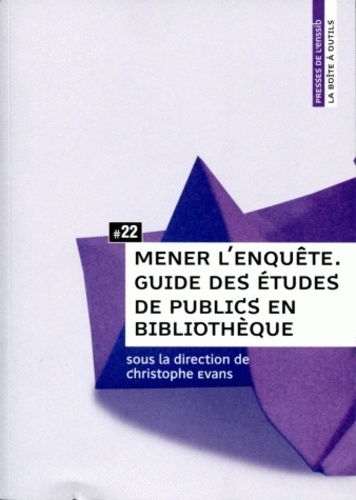 Mener l'enquête. Guide des études de publics en bibliothèque