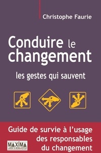 Christophe Faurie - Conduire le changement - Les gestes qui sauvent.