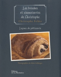 Christophe Felder - Les brioches et viennoiseries de Christophe - Leçon de pâtisserie n°7.