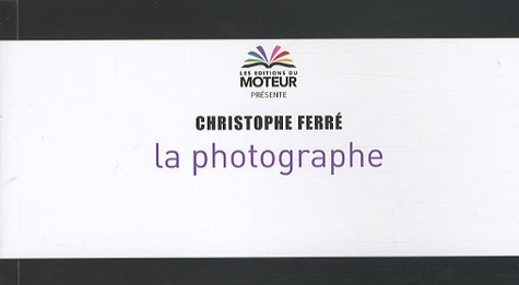 Christophe Ferré - La photographe.