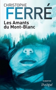 Téléchargement gratuit d'ebook et de magazine Les amants du Mont-Blanc (French Edition) PDB RTF MOBI 9782809845242 par Christophe Ferré