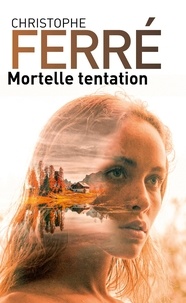 Christophe Ferré - Mortelle tentation.