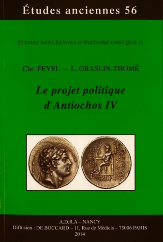 Christophe Feyel et Laetitia Graslin-Thomé - Le projet politique d'Antiochos IV.