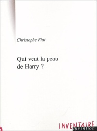 Christophe Fiat - Qui veut la peau de Harry ?.