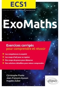 Christophe Fiszka et Jean-François Husson - Maths ECS1 - Exercices corrigés pour comprendre et réussir.