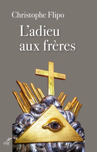 L'adieu aux frères. De la franc-maçonnerie à l'Eglise