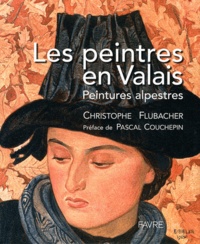 Christophe Flubacher - Les peintres en Valais.
