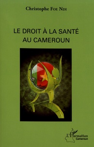 Téléchargements Pdf de livres Le droit à la santé au Cameroun par Christophe Foe Ndi PDB FB2 in French 9782343191874