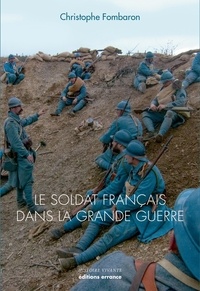 Christophe Fombaron - Le soldat français dans la Grande Guerre.