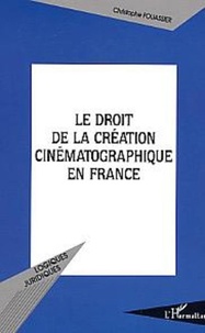 Christophe Fouassier - Le droit de la création cinématographique en France.