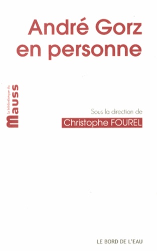 Christophe Fourel - André Gorz, en personne.