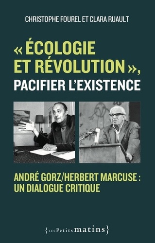 "Ecologie et révolution", pacifier l'existence. André Gorz/Herbert Marcuse : un dialogue critique