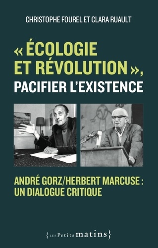 "Ecologie et révolution", pacifier l'existence. André Gorz/Herbert Marcuse : un dialogue critique