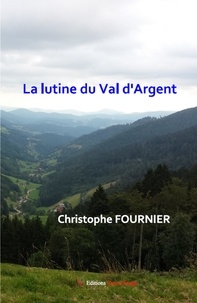 Christophe Fournier - La lutine du Val d'Argent.