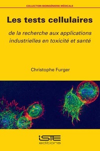 Christophe Furger - Les tests cellulaires - De la recherche aux applications industrielles en toxicité et santé.