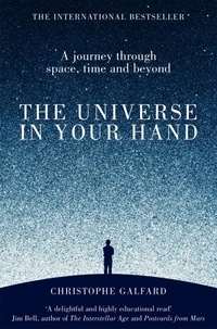 Christophe Galfard - The Universe in Your Hand - A Journey Through Space, Time and Beyond.