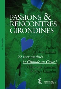 Christophe Gameiro - Passions & rencontres girondines  - 22 personnalités : la Gironde au coeur !.