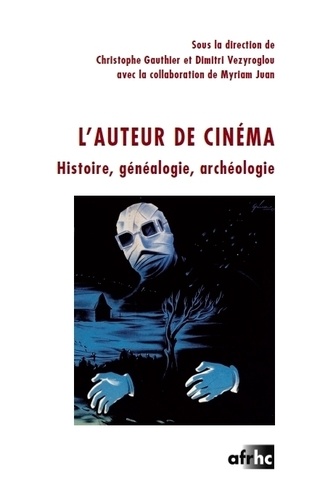 Christophe Gauthier et Dimitri Vezyroglou - L'auteur de cinéma - Histoire, généalogie, archéologie.