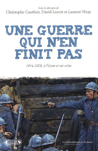 Christophe Gauthier et David Lescot - Une guerre qui n'en finit pas - 1914-2008, à l'écran et sur scène.