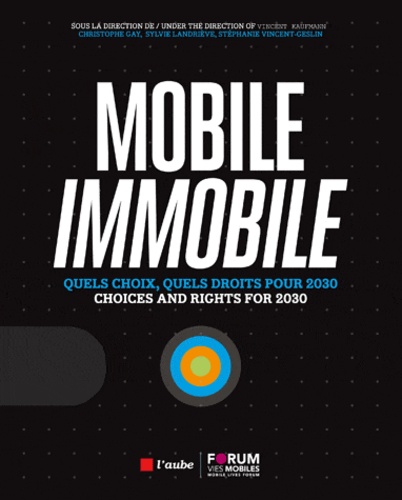 Christophe Gay et Vincent Kaufmann - Mobile Immobile - Quels choix, quels droits pour 2030, pack 2 volumes.