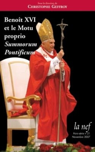 Christophe Geffroy - Benoît XVI et le Motu Proprio Summorum Pontificum - Hors Série n°21.