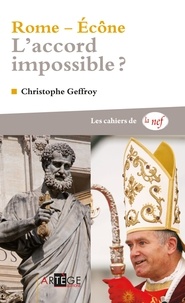 Christophe Geffroy - Rome - Ecône - L'accord impossible ?.
