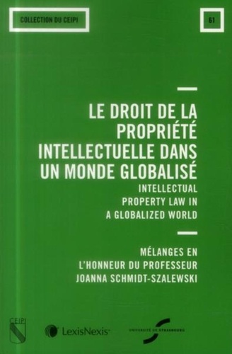 Christophe Geiger et Caroline Roda - Le droit de la propriété intellectuelle dans un monde globalisé - Mélanges en l'honneur du professeur Joanna Schmidt-Szalewski.