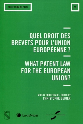 Christophe Geiger - Quel droit des brevets pour l'Union européenne ?.