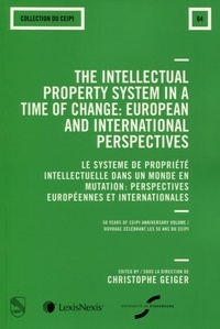 The Intellectual Property system in a time of change : European and International Perspectives - Le système de propriété intellectuelle dans un monde en mutation : perspectives européennes et internationnales.pdf