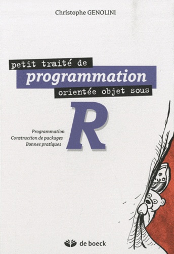 Christophe Genolini - Petit traité de programmation orientée objet sous R - Programmation, construction de packages, bonnes paratiques.