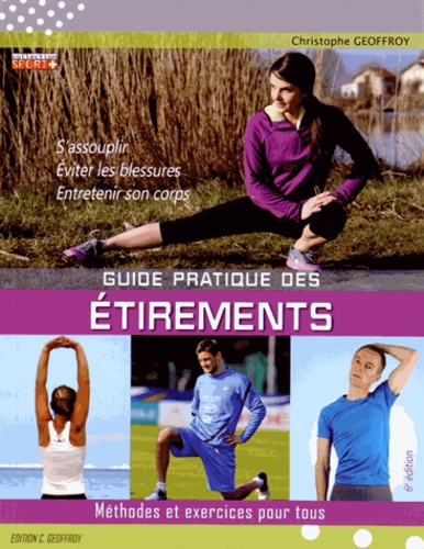 Christophe Geoffroy - Guide pratique des étirements - Méthodes et exercices pour tous.