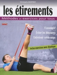 Christophe Geoffroy - Les étirements - Méthodes et exercices pour tous.