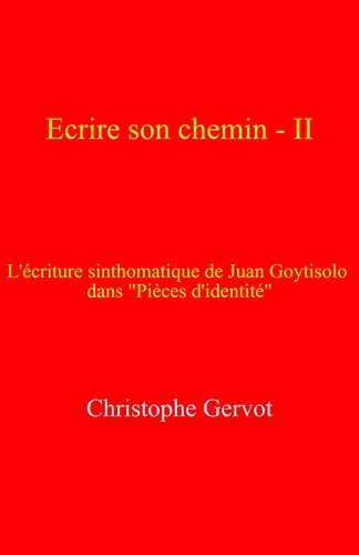Christophe Gervot - Écrire son chemin – II - L'écriture sinthomatique de Juan Goytisolo dans "Pièces d'identité".