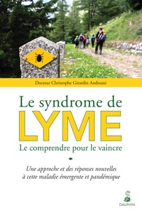 Christophe Girardin Andreani - Le syndrome de Lyme - Le comprendre pour le vaincre.